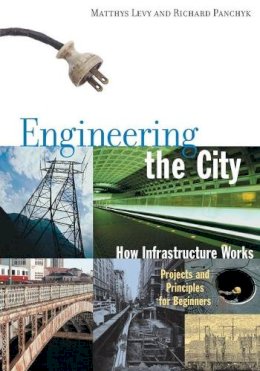 Matthys Levy - Engineering the City: How Infrastructure Works - 9781556524196 - V9781556524196