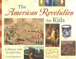 Herbert J - American Revolution for Kids - 9781556524561 - V9781556524561