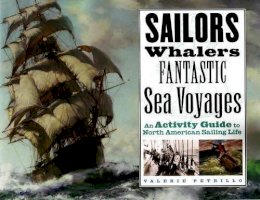 Valerie Petrillo - Sailors, Whalers, Fantastic Sea Voyages: An Activity Guide to North American Sailing Life - 9781556524752 - V9781556524752