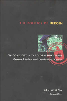 Alfred W. Mccoy - Politics of Heroin, New Edn****o/p - 9781556524837 - V9781556524837