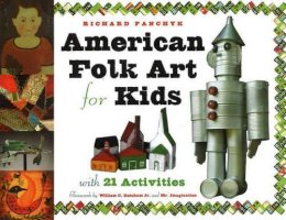 Richard Panchyk - American Folk Art for Kids: With 21 Activities - 9781556524998 - V9781556524998