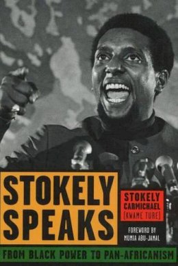 Stokely Carmichael (Kwame Ture) - Stokely Speaks: From Black Power to Pan-Africanism - 9781556526497 - V9781556526497