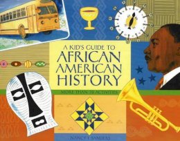 Nancy  I. Sanders - A Kid´s Guide to African American History: More than 70 Activities - 9781556526534 - V9781556526534
