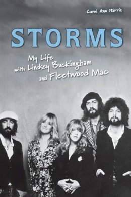 Carol Ann Harris - Storms: My Life with Lindsey Buckingham and Fleetwood Mac - 9781556527906 - V9781556527906