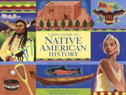 Yvonne Wakim Dennis - A Kid´s Guide to Native American History: More than 50 Activities - 9781556528026 - V9781556528026