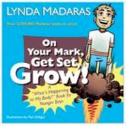Lynda Madaras - On Your Mark, Get Set Grow! - 9781557047816 - V9781557047816
