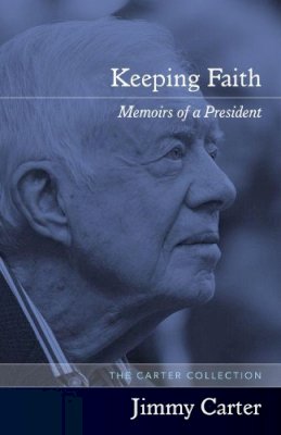 Jimmy Carter - Keeping Faith: Memoirs of a President - 9781557283306 - V9781557283306 Jimmy Carter - Keeping Faith: Memoirs of a President - 9781557283306 - V9781557283306