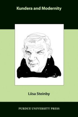 Liisa Steinby - Kundera and Modernity (Comparative Cultural Studies) (Spanish Edition) - 9781557536372 - V9781557536372