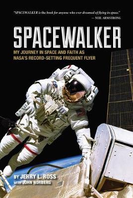 Jerry Ross - Spacewalker: My Journey in Space and Faith as NASA's Record-Setting Frequent Flyer - 9781557537850 - V9781557537850