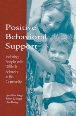 Lynn Kern Koegel - Positive Behavioral Support: Including People with Difficult Behavior in the Community - 9781557662286 - V9781557662286