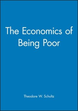 Theodore W. Schultz - The Economics of Being Poor - 9781557863201 - V9781557863201