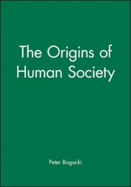 Peter Bogucki - The Origins of Human Society - 9781557863492 - V9781557863492
