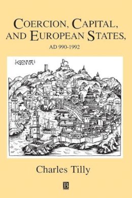Charles Tilly - Coercion, Capital and European States, A.D.990-1990 - 9781557863683 - V9781557863683