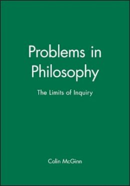 Colin Mcginn - Problems in Philosophy: The Limits of Inquiry - 9781557864758 - V9781557864758