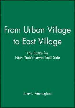 Janet L. Abu-Lughod - From Urban Village to East Village - 9781557865250 - V9781557865250