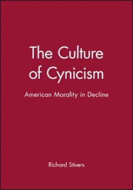 Richard Stivers - Culture of Cynicism: American Morality in Decline - 9781557865335 - V9781557865335