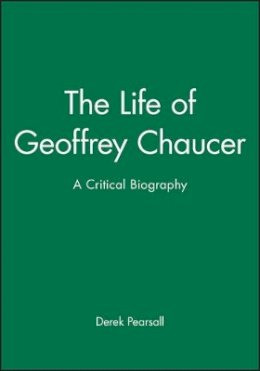 Derek Pearsall - The Life of Geoffrey Chaucer - 9781557866653 - V9781557866653