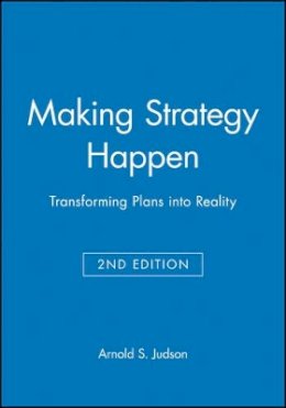 Arnold S. Judson - Making Strategy Happen - 9781557867216 - V9781557867216