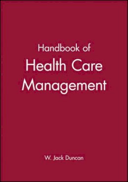 W. Jack Duncan - Handbook of Health Care Management (Blackwell Business) - 9781557868336 - V9781557868336