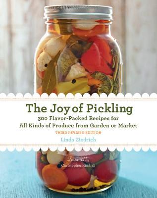 Linda Ziedrich - The Joy of Pickling, 3rd Edition: 300 Flavor-Packed Recipes for All Kinds of Produce from Garden or Market - 9781558328600 - V9781558328600