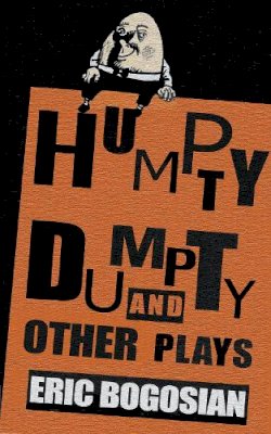 Eric Bogosian - Humpty Dumpty and Other Plays - 9781559362511 - V9781559362511