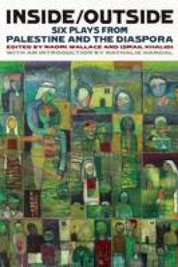 Khalidi  Ismail - Inside/Outside: Six Plays from Palestine and the Diaspora - 9781559364799 - V9781559364799