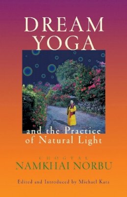 Chogyal Namkhai Norbu - Dream Yoga and the Practice of Natural Light - 9781559391610 - V9781559391610