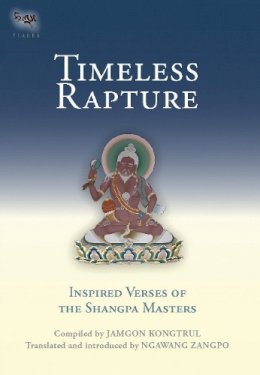 Jamgon Kongtrul - Timeless Rapture: Inspired Verses of the Shangpa Masters (Tsadra) - 9781559392044 - V9781559392044