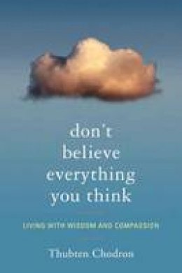 Chodron, Thubten - Don't Believe Everything You Think - 9781559393966 - V9781559393966