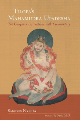 Sangyes Nyenpa - Tilopa's Mahamudra Upadesha: The Gangama Instructions with Commentary - 9781559394260 - V9781559394260
