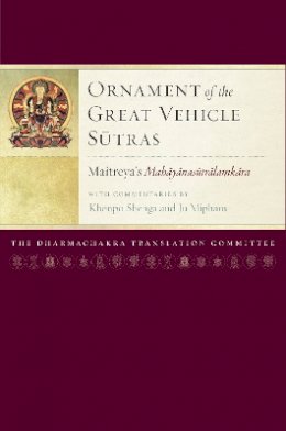 Maitreya - Ornament of the Great Vehicle Sutras: Maitreya's Mahayanasutralamkara with Commentaries by Khenpo Shenga and Ju Mipham - 9781559394284 - V9781559394284