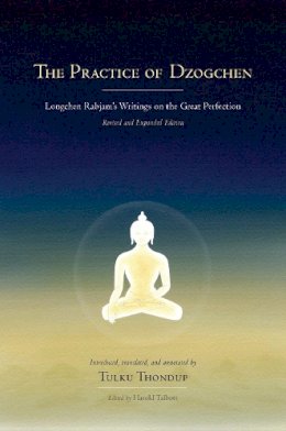 Longchenpa - The Practice of Dzogchen: Longchen Rabjam's Writings on the Great Perfection (Buddhayana Foundation) - 9781559394345 - V9781559394345