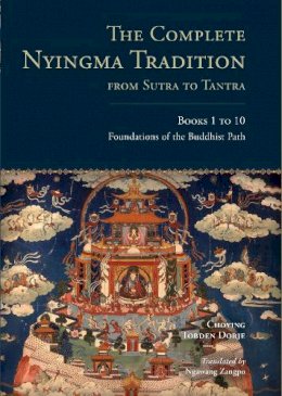 Choying Tobden Dorje - The Complete Nyingma Tradition from Sutra to Tantra, Books 1 to 10: Foundations of the Buddhist Path (Tsadra) - 9781559394352 - V9781559394352