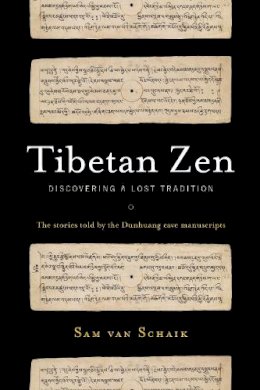 Sam Van Schaik - Tibetan Zen: Discovering a Lost Tradition - 9781559394468 - V9781559394468