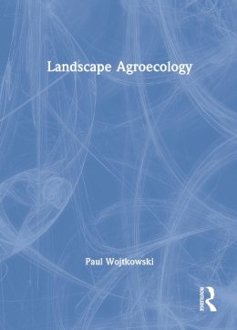 Paul Wojtkowski - Landscape Agroecology - 9781560222538 - V9781560222538