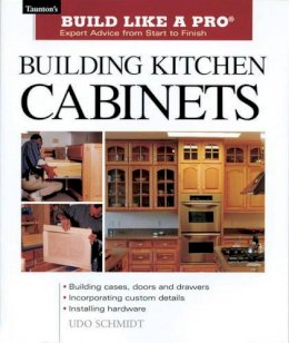 U Schmidt - Building Kitchen Cabinets (Taunton's Build Like a Pro) - 9781561584703 - V9781561584703