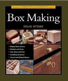 D Stowe - Taunton's Complete Illustrated Guide to Box Making - 9781561585939 - V9781561585939