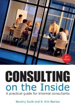 Beverly Scott - Consulting on the Inside: An Internal Consultant's Guide to Living and Working Inside Organzizations - 9781562867454 - V9781562867454