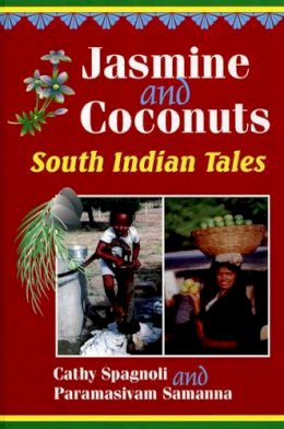 Cathy Spagnoli - Jasmine and Coconuts: South Indian Tales (World Folklore) - 9781563085765 - V9781563085765