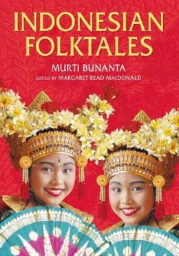 Macdonald, Margaret Read. Ed(S): Bunanta, Murti - Indonesian Folktales - 9781563089091 - V9781563089091