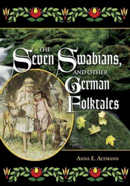 Anna E. Altmann - The Seven Swabians, and Other German Folktales (World Folklore Series) - 9781563089671 - V9781563089671