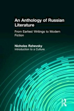 Nicholas Rzhevsky - An Anthology of Russian Literature from Earliest Writings to Modern Fiction. Introduction to a Culture.  - 9781563244223 - V9781563244223