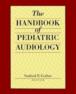 Sanford E. Gerber - The Handbook of Pediatric Audiology - 9781563681097 - V9781563681097