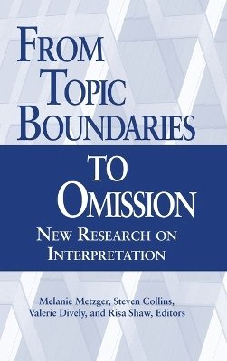 S. Collins - From Topic Boundaries to Omission: New Research on Interpretation (Studies in Interpretation Series, Vol. 1) - 9781563681486 - V9781563681486