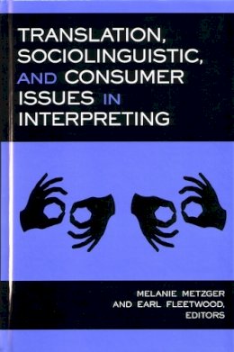 Melanie Metzger - Translation, Sociolinguistic, and Consumer Issues in Interpreting (Studies in Interpretation Series, Vol. 3) - 9781563683602 - V9781563683602