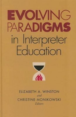 Elizabeth A. Winston - Evolving Paradigms in Interpreter Education - 9781563685699 - V9781563685699