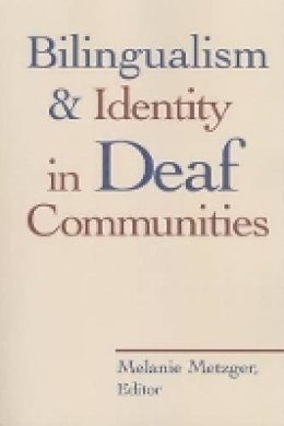 Melanie Metzger - Bilingualism and Identity in Deaf Communities - 9781563685897 - V9781563685897