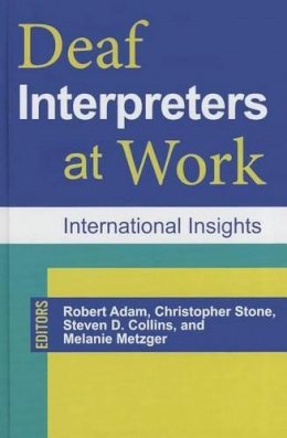 Melanie Metzger - Deaf Interpreters at Work: International Insights (Gallaudet Studies In Interpret) - 9781563686092 - V9781563686092