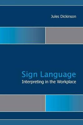 Jules Dickinson - Signed Language Interpreting in the Workplace (Gallaudet Studies In Interpret) - 9781563686894 - V9781563686894