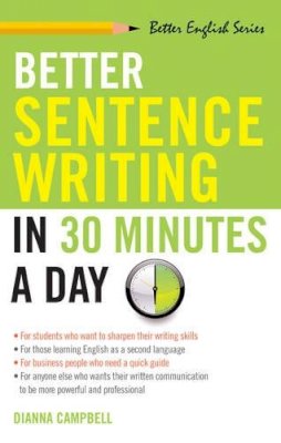 Dianna Campbell - Better Sentence Writing in 30 Minutes a Day (Better English Series) - 9781564142030 - V9781564142030